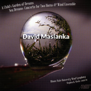 David Maslanka: A Child's Garden of Dreams