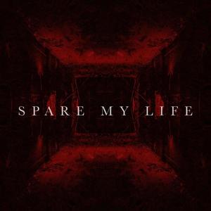 Spare My Life (Explicit)