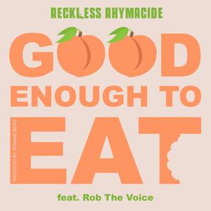 Good Enough to Eat(feat. Rob the Voice) (Explicit)