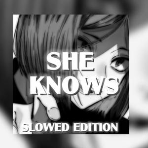 She Knows (slowed mix)