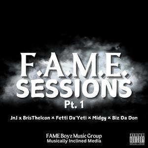 F.A.M.E. Sessions (Cypher) , Pt. 1 (feat. JnJ, BrisTheIcon, Fetti Da'Yeti, Midgy & Biz Da Don) [Explicit]