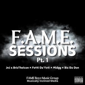F.A.M.E. Sessions (Cypher) , Pt. 1 (feat. JnJ, BrisTheIcon, Fetti Da'Yeti, Midgy & Biz Da Don) (Explicit)