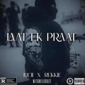 LAAT EK PRAAT (feat. Rekkie) (Explicit)