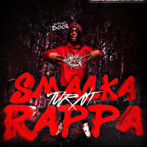 SMACKA TURNT RAPPA (Explicit)