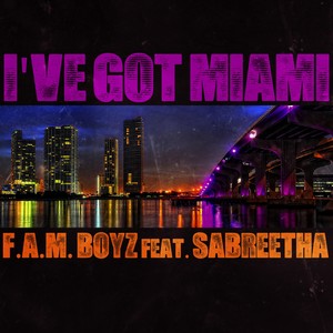 F.A.M. Boyz feat. Sabreetha - I' Ve Got Miami