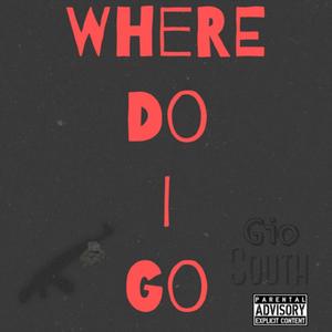 Where Do I Go (Explicit)