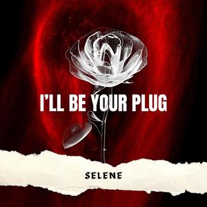 I'll Be Your Plug