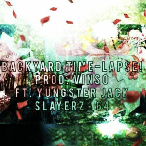 Backyard Time-Lapse! (feat. Yungster Jack) (Explicit)