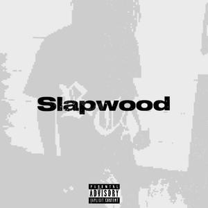 Slapwood (Explicit)