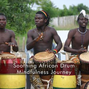 Soothing African Drum Mindfulness Journey