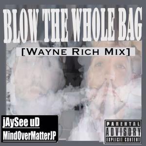 Blow the Whole Bag (Explicit)