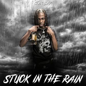 Stuck In The Rain (Explicit)