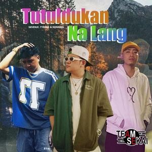 Tutuldukan Na Lang (feat. Tyrone & Honjoms) [Explicit]