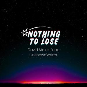 NOTHING TO LOSE (feat. UnknownWriter)