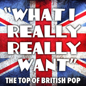 "What I Really Really Want" -  The Top Of British Pop