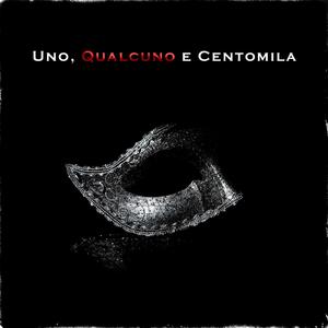 Uno, Qualcuno e Centomila