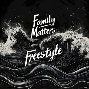 Family Matters Freestyle (Explicit)