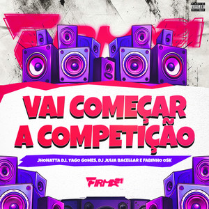 VAI COMEÇAR A COMPETIÇÃO (Explicit)