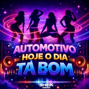 AUTOMOTIVO HOJE O DIA TA BOM (Explicit)