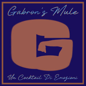 Gabron's Mule Un Cocktail Di Emozioni (Explicit)