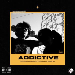 ADDICTIVE (feat. Kola Wale & Danny Ali) (Explicit)