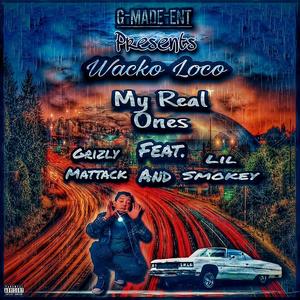 my real ones (feat. grizly mattack & lil smokey) [Explicit]