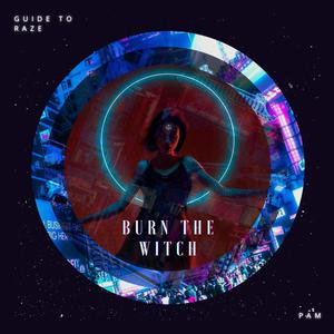 Burn The Witch (feat. PAM) [Explicit]