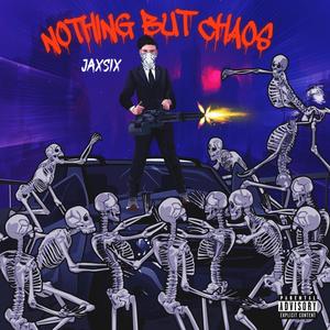 Nothing But Chaos (Explicit)