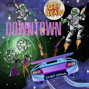 Downtown (Get Ready !) [Explicit]