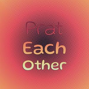 Prat Each other