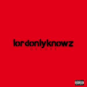 Lord Only Knowz (Deluxe Edition) [Explicit]