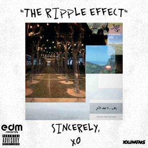 The Ripple Effect (Sincerely, XO) [Explicit]