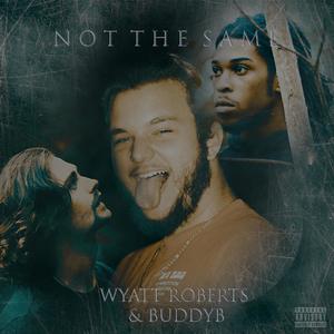 Not the Same (feat. Buddyb) [Explicit]