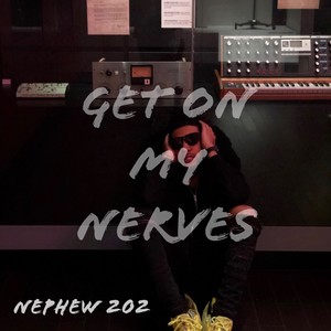 Get On My Nerves (Explicit)