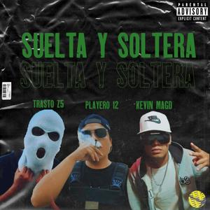 Suelta Y Soltera (feat. Playero 12 & Trasto Z5)