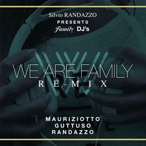 We Are Family (Mauriziotto, Guttuso, Randazzo Remix)