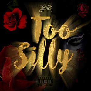 Too Silly (Explicit)