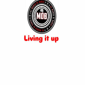 Living it up (Explicit)
