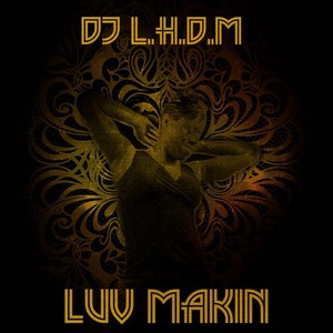 Luv Makin' (DJ L.H.D.M. Cookie Munster Mix)