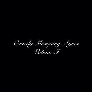 Courtly Masquing Ayres, Volume I