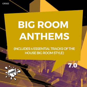 Big Room Anthems 7.0