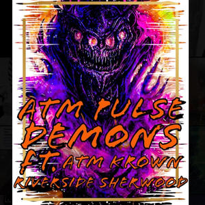 Atm Pulse Demons (feat. ATM Krown & Riverside Sherwood) (Explicit)