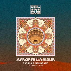 Afroperuanidub (Bassilar Membrane Remix Drum&Bass)