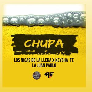 Chupa (feat. Keysha & La Juan Pablo) [Explicit]