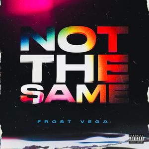 Not The Same (Explicit)