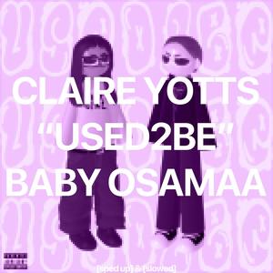 used2be (slowed) (feat. Claire Yotts & Baby Osamaa) (Explicit)