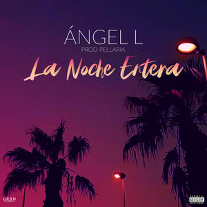 La Noche Entera (Explicit)