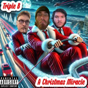 Triple B: A Christmas Miracle (feat. BTEVE & BiM) (Explicit)