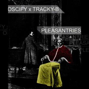 Pleasantries (feat. Oscify) [Explicit]