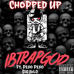 Chopped Up(feat. Peso Peso & Big Julo) (Explicit)